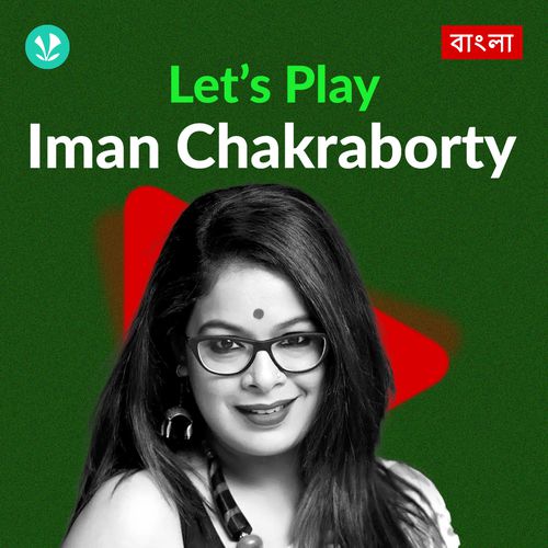 Let's Play - Iman Chakraborty