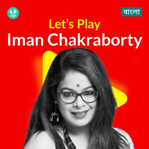 Let's Play - Iman Chakraborty