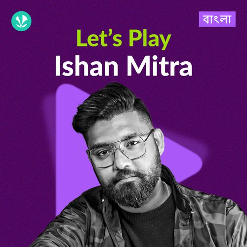 Let's Play - Ishan Mitra - Bengali