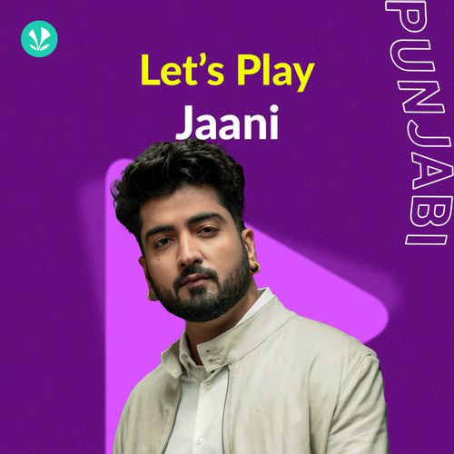 Let's Play - Jaani - Punjabi