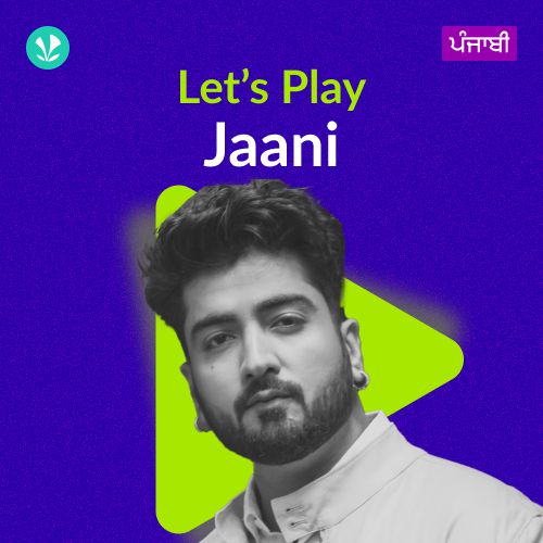 Let's Play - Jaani - Punjabi