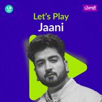Let's Play - Jaani - Punjabi