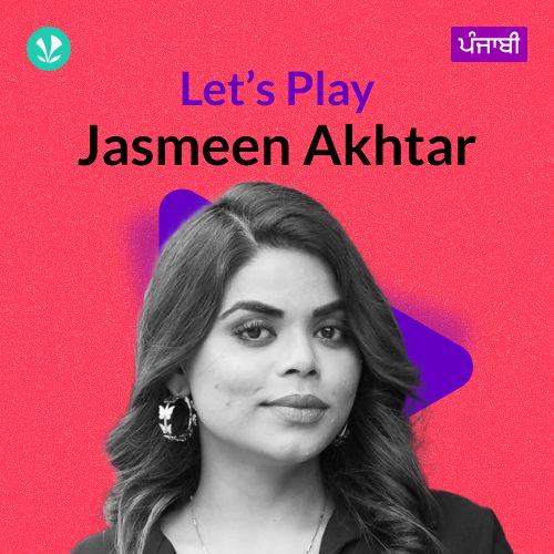 Let's Play - Jasmeen Akhtar - Punjabi
