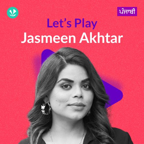 Let's Play - Jasmeen Akhtar - Punjabi