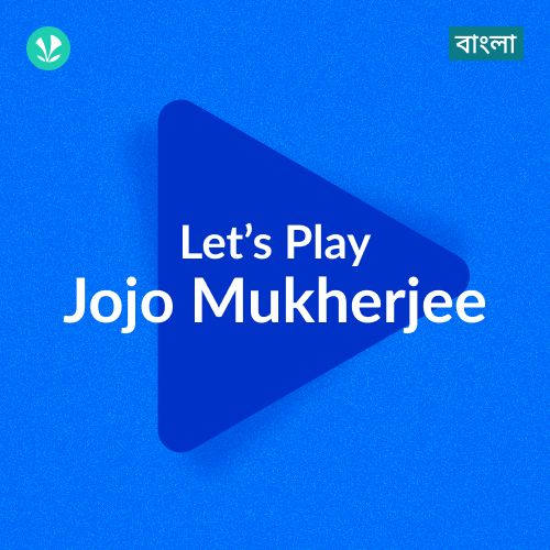 Let's Play - Jojo Mukherjee