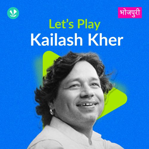 Let's Play -  Kailash Kher - Bhojpuri