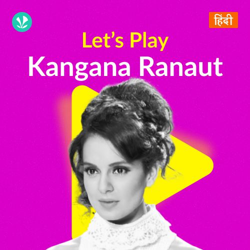 Let's Play - Kangana Ranaut
