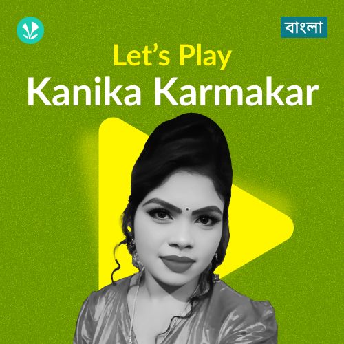 Let's Play - Kanika Karmakar