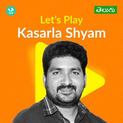 Let's Play - Kasarla Shyam - Telugu 