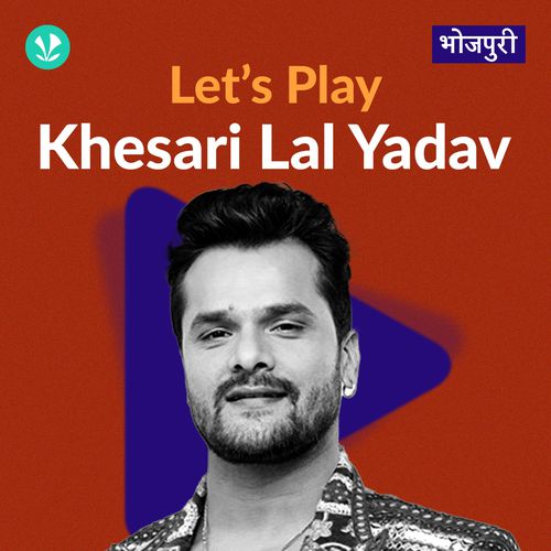 Let's Play - Khesari Lal Yadav