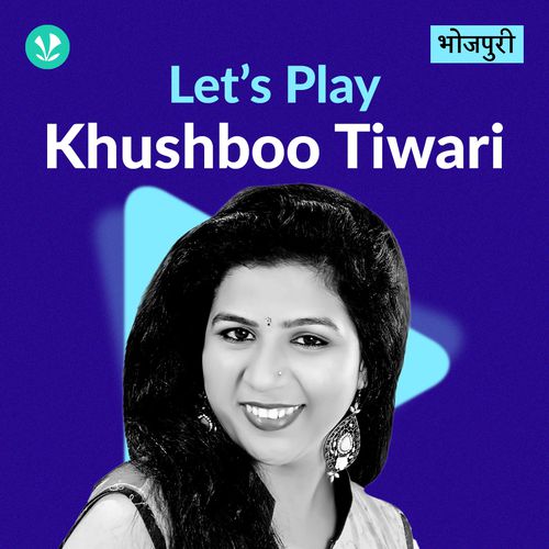 Let's Play - Khushboo Tiwari
