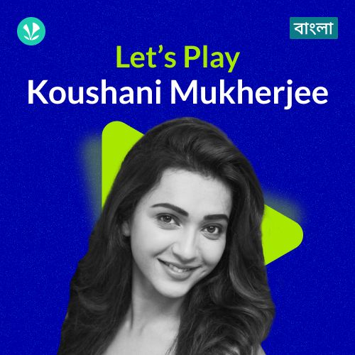 Let's Play - Koushani Mukherjee - Bengali