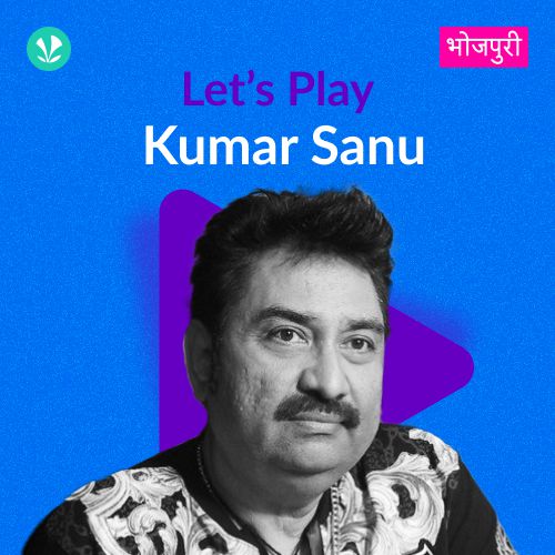 Let's Play - Kumar Sanu - Bhojpuri