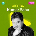 Let's Play - Kumar Sanu - Bhojpuri
