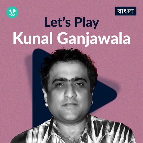 Let's Play - Kunal Ganjawala - Bengali