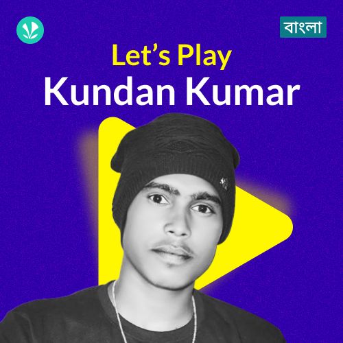 Let's Play - Kundan Kumar - Bengali