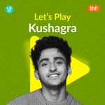 Let's Play - Kushagra