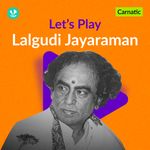 Let's Play - Lalgudi Jayaraman - Carnatic