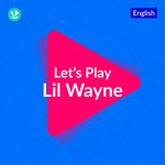 Let's Play - Lil Wayne