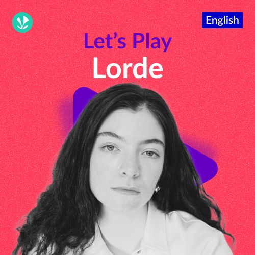 Let's Play -  Lorde