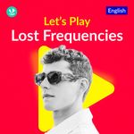 Let's Play - Lost Frequencies