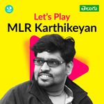 Let's Play - MLR Karthikeyan - Telugu 