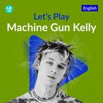 Let's Play - Machine Gun Kelly