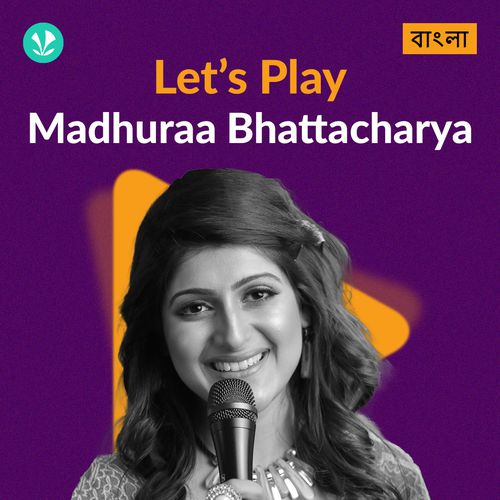 Let's Play - Madhuraa Bhattacharya
