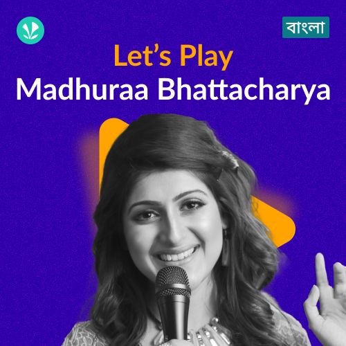 Let's Play - Madhuraa Bhattacharya