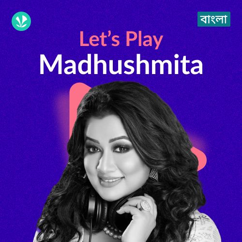 Let's Play - Madhusmita - Bengali