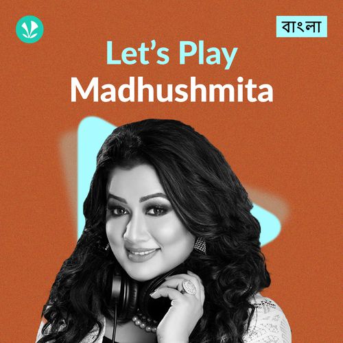 Let's Play - Madhushmita - Bengali