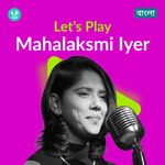 Let's Play - Mahalakshmi Iyer - Bengali