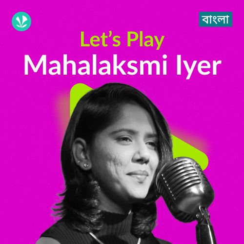 Let's Play - Mahalakshmi Iyer - Bengali