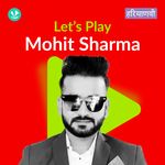 Let's Play - Mohit Sharma