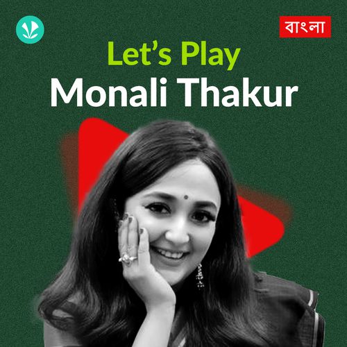 Let's Play - Monali Thakur - Bengali