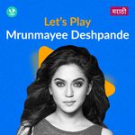 Let's Play - Mrunmayee Deshpande - Marathi