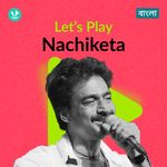 Let's Play - Nachiketa
