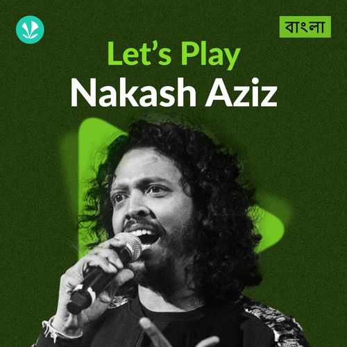 Let's Play - Nakash Aziz - Bengali
