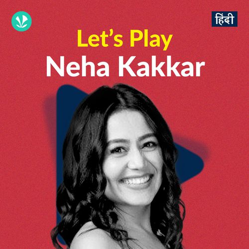 Let's Play - Neha Kakkar - Hindi