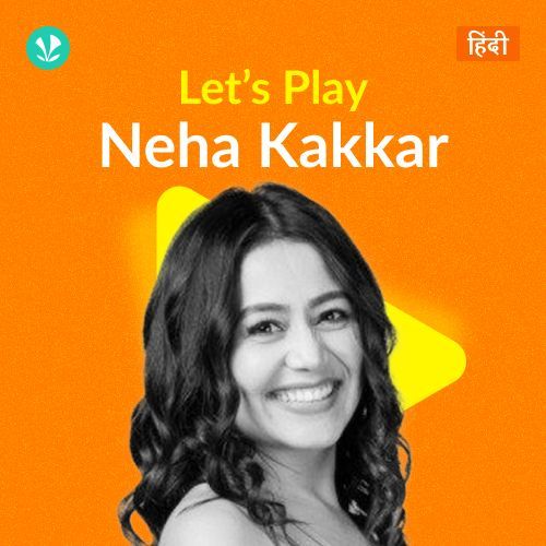 Let's Play - Neha Kakkar - Hindi