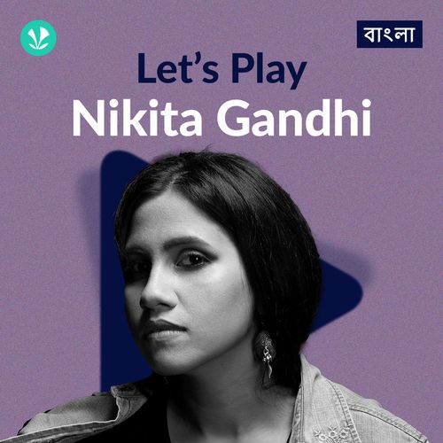 Let's Play - Nikita Gandhi - Bengali