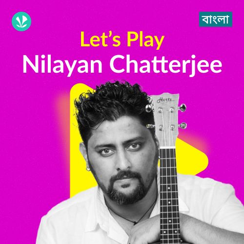 Let's Play - Nilayan Chatterjee