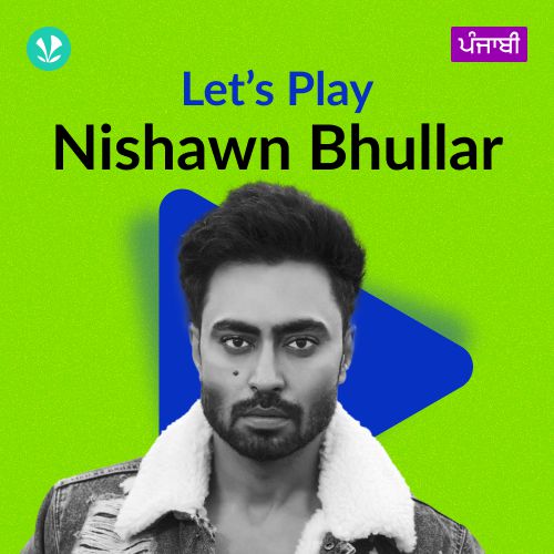 Let's Play - Nishawn Bhullar - Punjabi