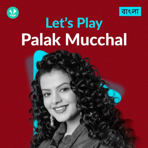 Let's Play - Palak Mucchal - Bengali