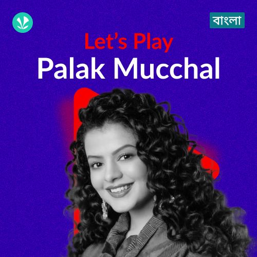 Let's Play - Palak Mucchal - Bengali