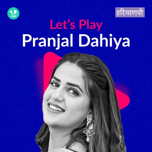 Let's Play - Pranjal Dahiya