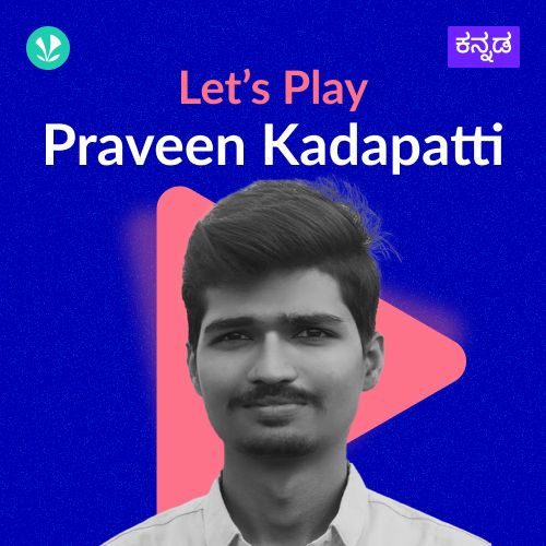 Let's Play -  Praveen Kadapatti