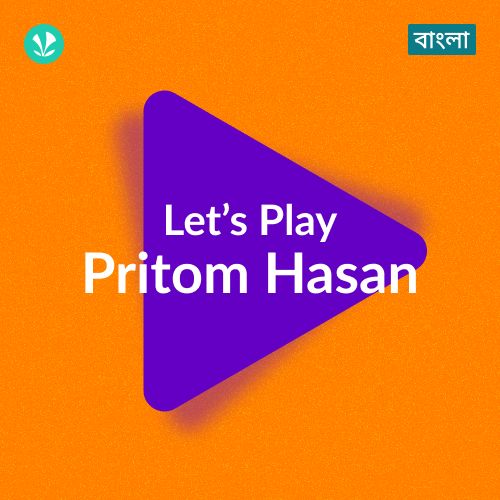 Let's Play - Pritom Hasan