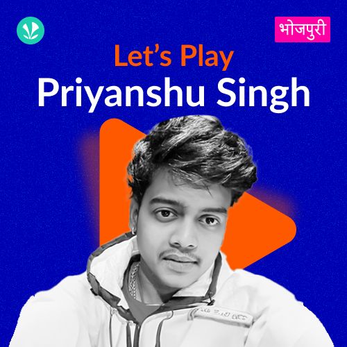 Let's Play - Priyanshu Singh