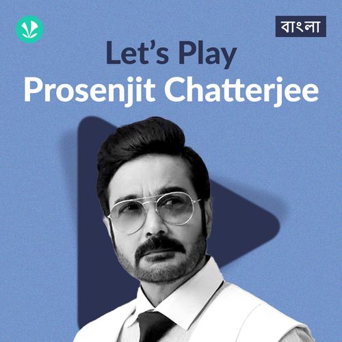 Let's Play - Prosenjit Chatterjee - Bengali